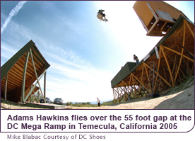 Adams-Hawkins flies over the 55 foot gap at the DC Mega Ramp in Temecula, California 2005